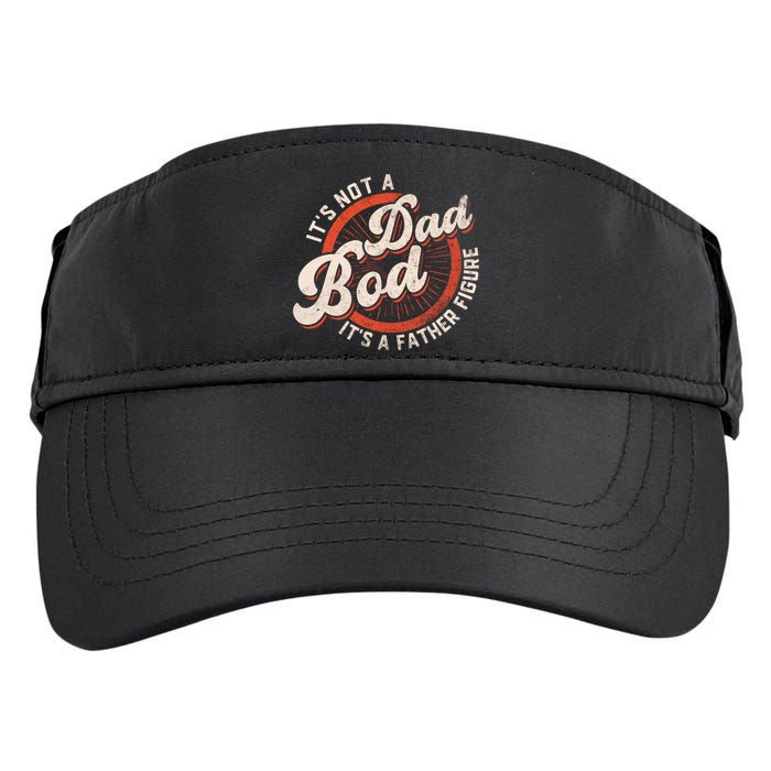 Its Not A Dad Bod Its A Father Figure Tee Funny Dad Joke Gift Adult Drive Performance Visor
