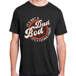 Its Not A Dad Bod Its A Father Figure Tee Funny Dad Joke Gift Adult ChromaSoft Performance T-Shirt