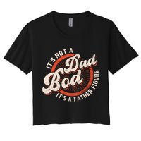 Its Not A Dad Bod Its A Father Figure Tee Funny Dad Joke Gift Crop Top