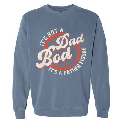 Its Not A Dad Bod Its A Father Figure Tee Funny Dad Joke Gift Garment-Dyed Sweatshirt