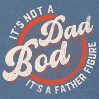 Its Not A Dad Bod Its A Father Figure Tee Funny Dad Joke Gift Garment-Dyed Sweatshirt
