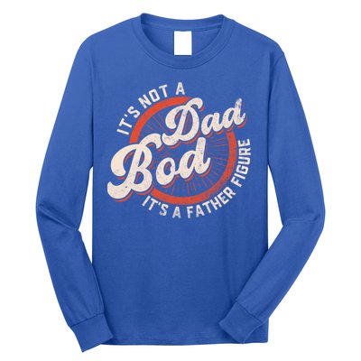 Its Not A Dad Bod Its A Father Figure Tee Funny Dad Joke Gift Long Sleeve Shirt