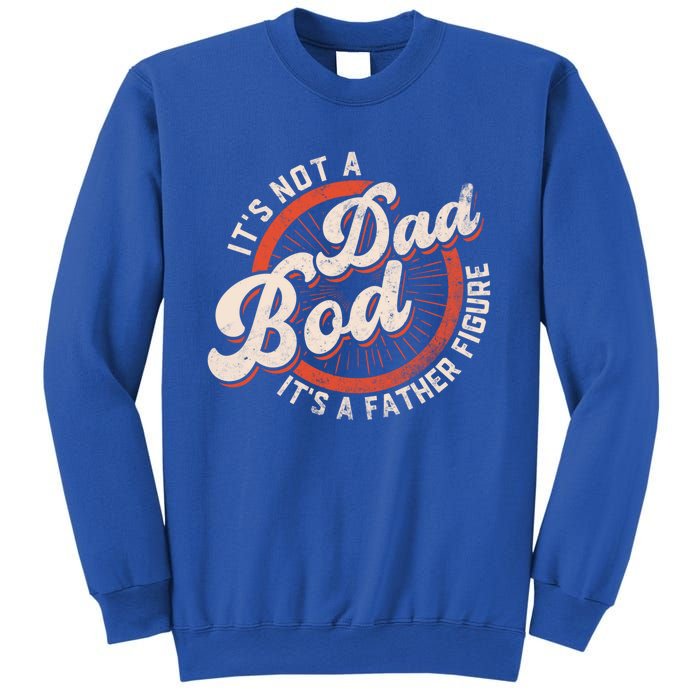 Its Not A Dad Bod Its A Father Figure Tee Funny Dad Joke Gift Sweatshirt