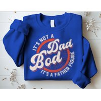 Its Not A Dad Bod Its A Father Figure Tee Funny Dad Joke Gift Sweatshirt