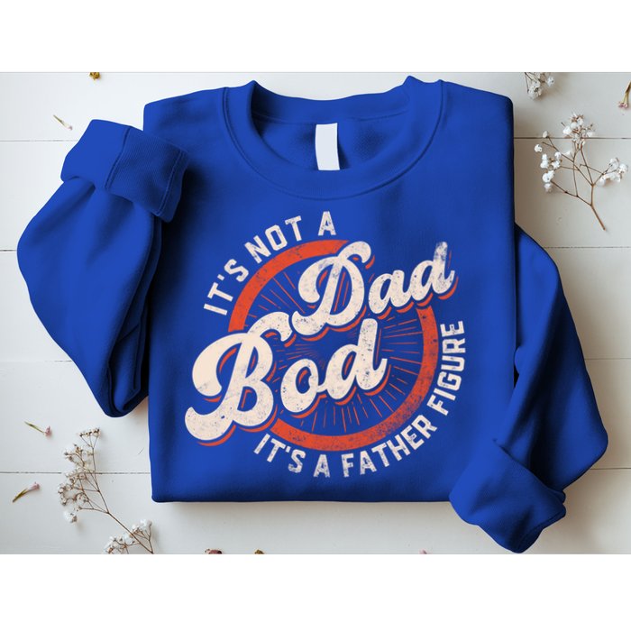 Its Not A Dad Bod Its A Father Figure Tee Funny Dad Joke Gift Sweatshirt