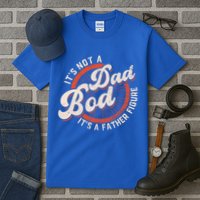 Its Not A Dad Bod Its A Father Figure Tee Funny Dad Joke Gift Tall T-Shirt