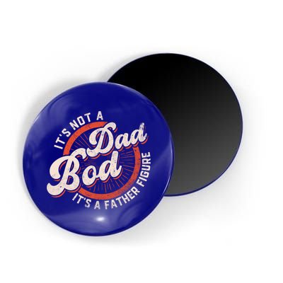 Its Not A Dad Bod Its A Father Figure Tee Funny Dad Joke Gift Magnet