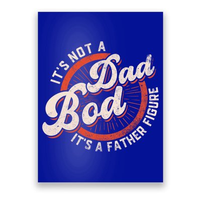 Its Not A Dad Bod Its A Father Figure Tee Funny Dad Joke Gift Poster