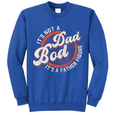Its Not A Dad Bod Its A Father Figure Tee Funny Dad Joke Gift Tall Sweatshirt