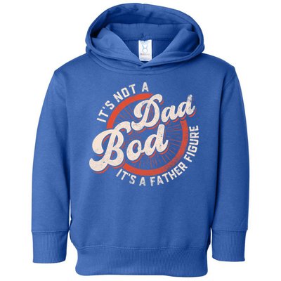 Its Not A Dad Bod Its A Father Figure Tee Funny Dad Joke Gift Toddler Hoodie