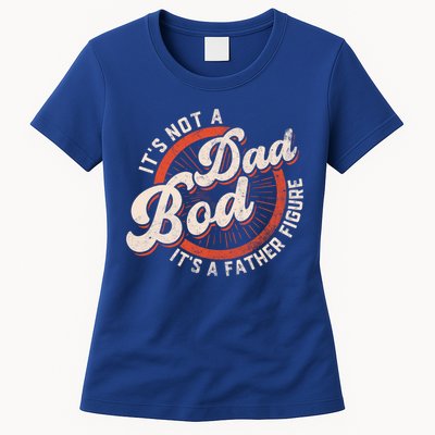 Its Not A Dad Bod Its A Father Figure Tee Funny Dad Joke Gift Womens T-Shirt