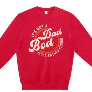 Its Not A Dad Bod Its A Father Figure Tee Funny Dad Joke Gift Premium Crewneck Sweatshirt