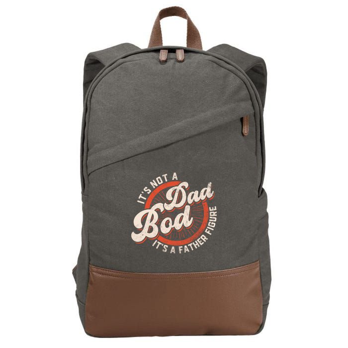 Its Not A Dad Bod Its A Father Figure Tee Funny Dad Joke Gift Cotton Canvas Backpack