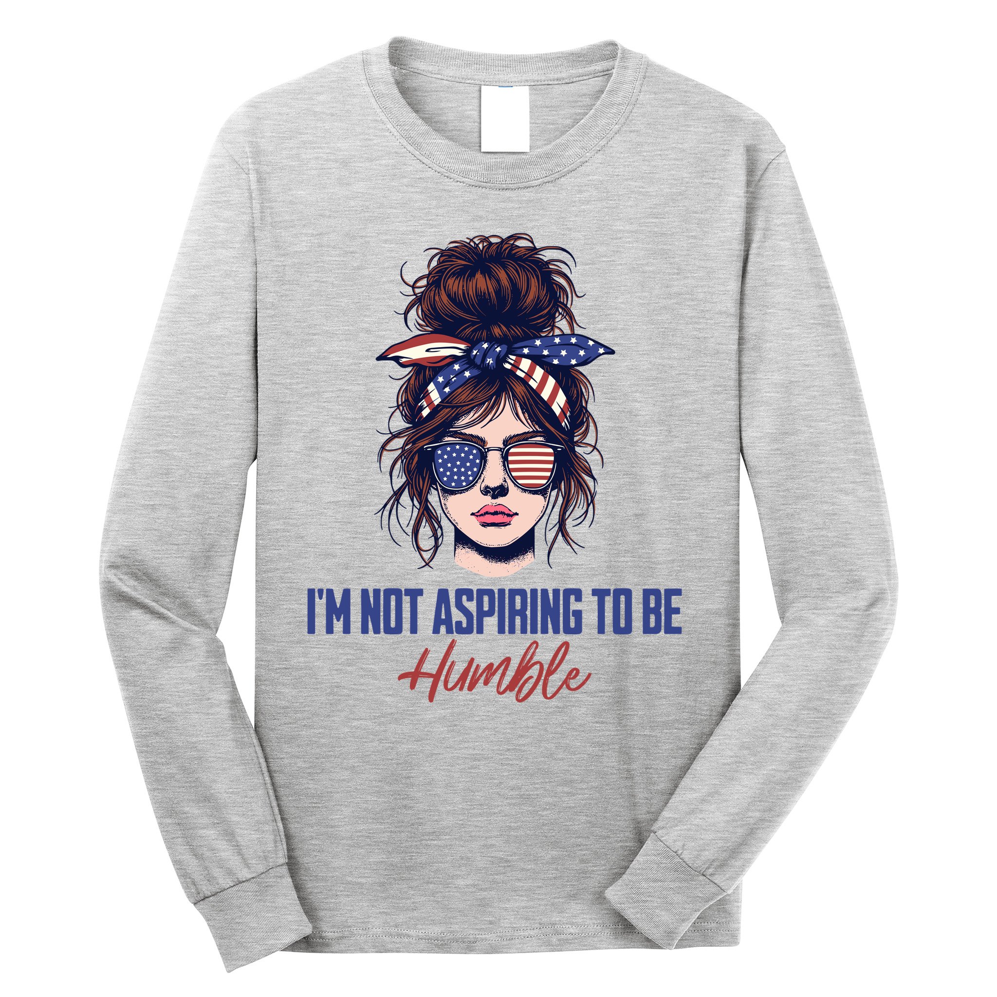 IM Not Aspiring To Be Humble Long Sleeve Shirt