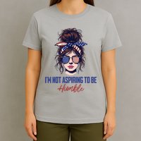 IM Not Aspiring To Be Humble T-Shirt