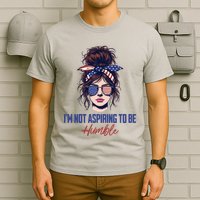 IM Not Aspiring To Be Humble T-Shirt