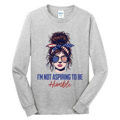 IM Not Aspiring To Be Humble Tall Long Sleeve T-Shirt