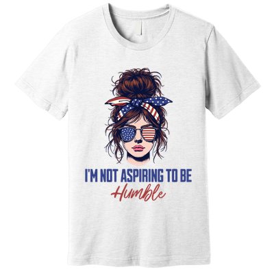 IM Not Aspiring To Be Humble Premium T-Shirt