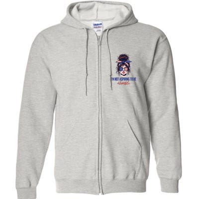 IM Not Aspiring To Be Humble Full Zip Hoodie