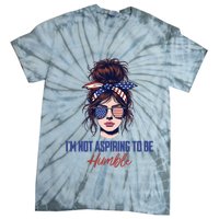 IM Not Aspiring To Be Humble Tie-Dye T-Shirt