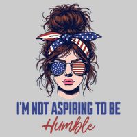 IM Not Aspiring To Be Humble Tie-Dye T-Shirt
