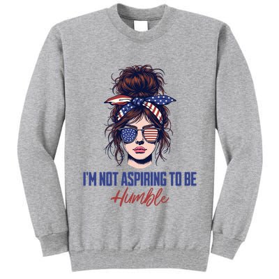 IM Not Aspiring To Be Humble Tall Sweatshirt