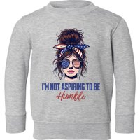 IM Not Aspiring To Be Humble Toddler Sweatshirt