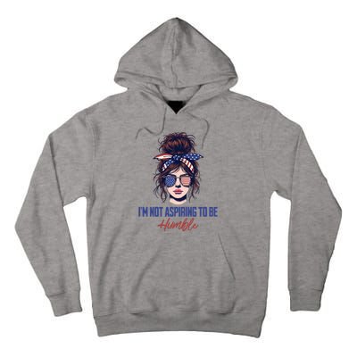 IM Not Aspiring To Be Humble Tall Hoodie
