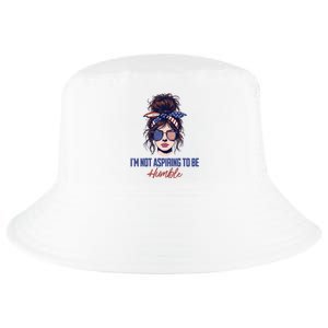 IM Not Aspiring To Be Humble Cool Comfort Performance Bucket Hat