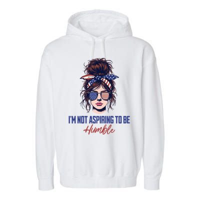 IM Not Aspiring To Be Humble Garment-Dyed Fleece Hoodie