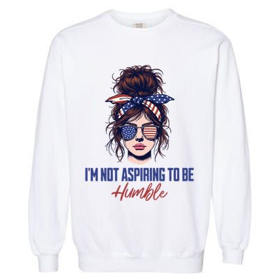 IM Not Aspiring To Be Humble Garment-Dyed Sweatshirt