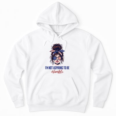 IM Not Aspiring To Be Humble Hoodie
