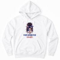 IM Not Aspiring To Be Humble Hoodie
