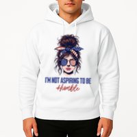 IM Not Aspiring To Be Humble Hoodie