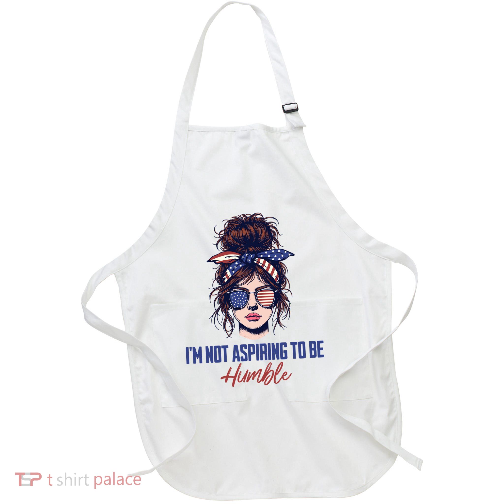 IM Not Aspiring To Be Humble Full-Length Apron With Pockets