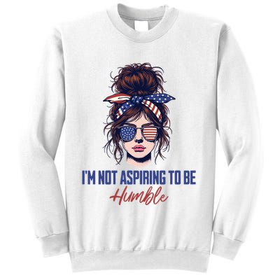 IM Not Aspiring To Be Humble Sweatshirt