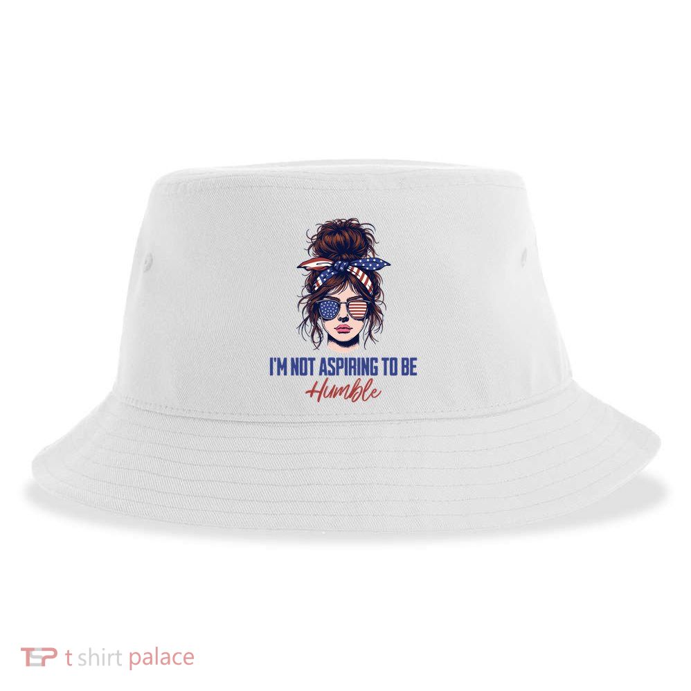 IM Not Aspiring To Be Humble Sustainable Bucket Hat
