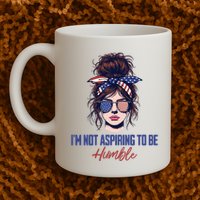 IM Not Aspiring To Be Humble Mug