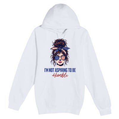IM Not Aspiring To Be Humble Premium Pullover Hoodie