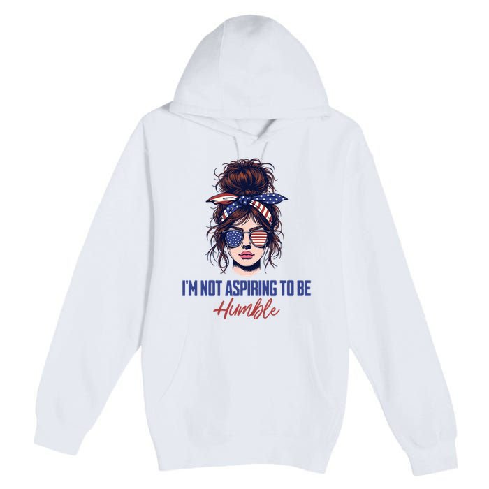 IM Not Aspiring To Be Humble Premium Pullover Hoodie