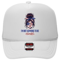 IM Not Aspiring To Be Humble Trucker Hat