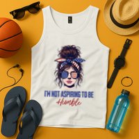 IM Not Aspiring To Be Humble Tank Top