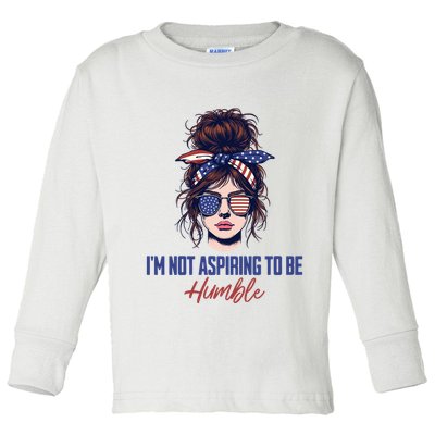 IM Not Aspiring To Be Humble Toddler Long Sleeve Shirt