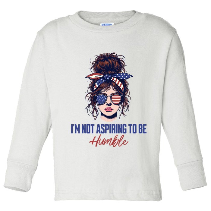 IM Not Aspiring To Be Humble Toddler Long Sleeve Shirt