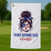 IM Not Aspiring To Be Humble Golf Towel