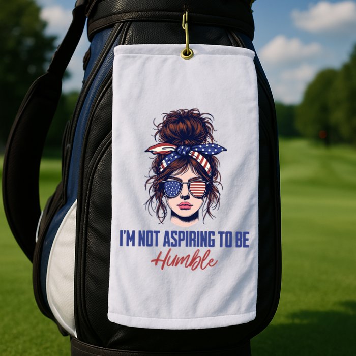 IM Not Aspiring To Be Humble Golf Towel