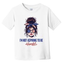 IM Not Aspiring To Be Humble Toddler T-Shirt