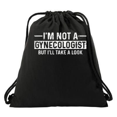 Im Not A Gynecologist But Ill Take A Look Drawstring Bag