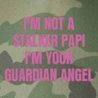 I’M Not A Stalker Papi I’M Your Guardian Angel Legacy Tie Dye Trucker Hat