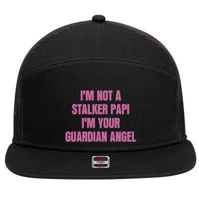 I’M Not A Stalker Papi I’M Your Guardian Angel 7 Panel Mesh Trucker Snapback Hat